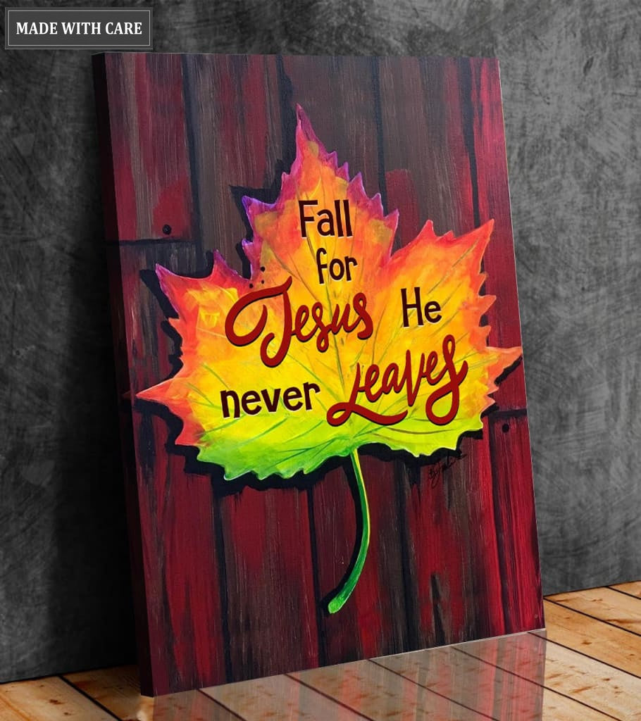 Fall For Jesus He Never Leaves Wall Art