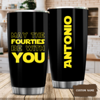 40th Birthday Black Tumbler May The Fourties Be With You Custom Gifts Men Women Stainless Steel Tumbler - Personalized Stainless Steel Tumbler