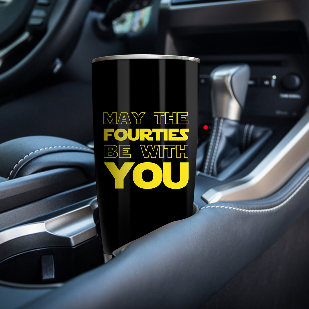 40th Birthday Black Tumbler May The Fourties Be With You Custom Gifts Men Women Stainless Steel Tumbler - Personalized Stainless Steel Tumbler
