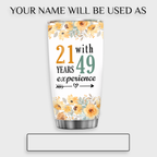 Vintage Floral 70th Birthday Funny 21 With 49 Years Experience Custom Tumbler - Personalized Stainless Steel Tumbler