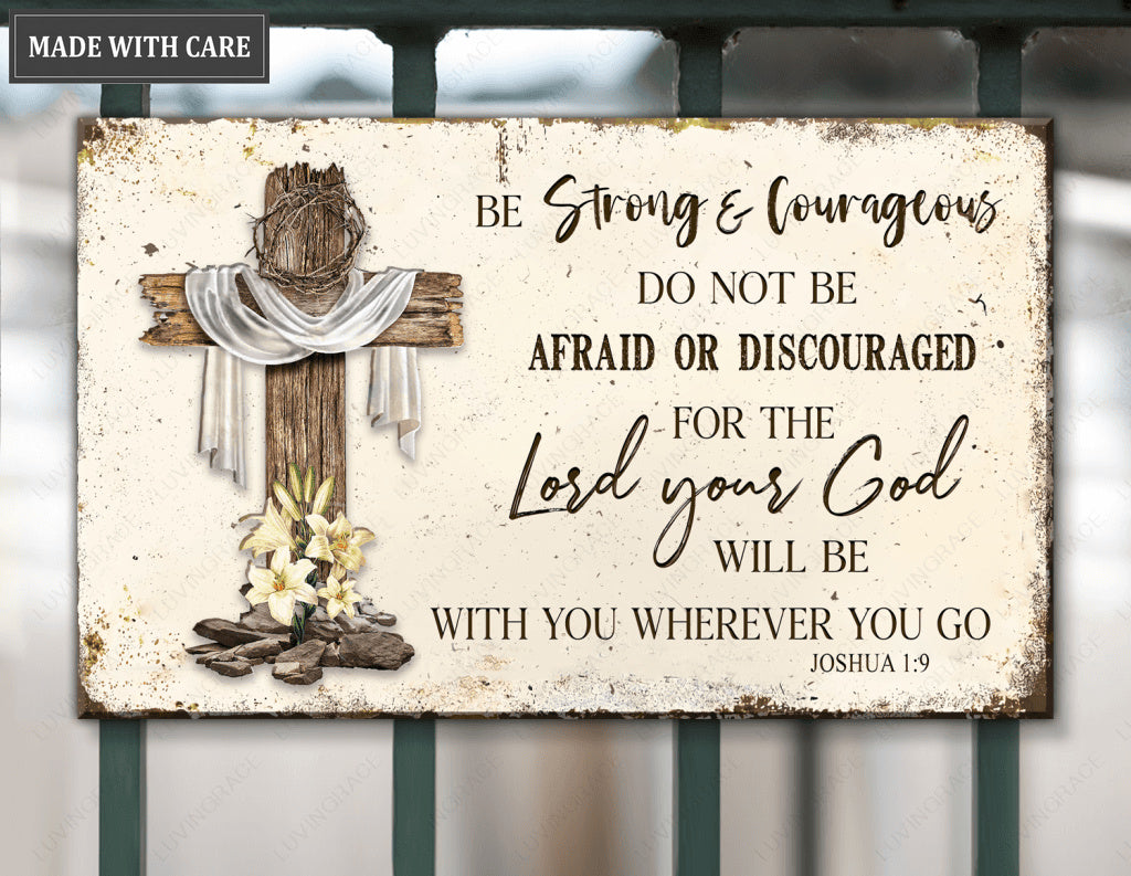 Be Strong And Courageous Metal Sign