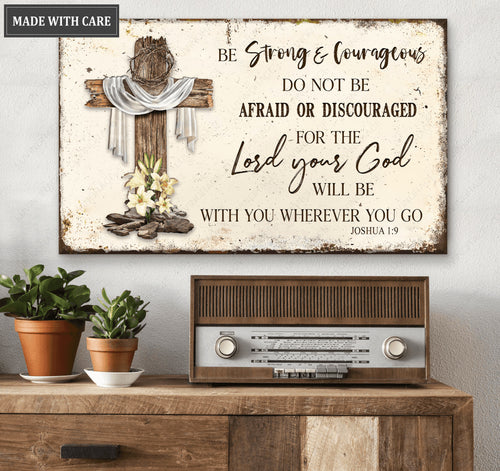 Be Strong And Courageous Metal Sign