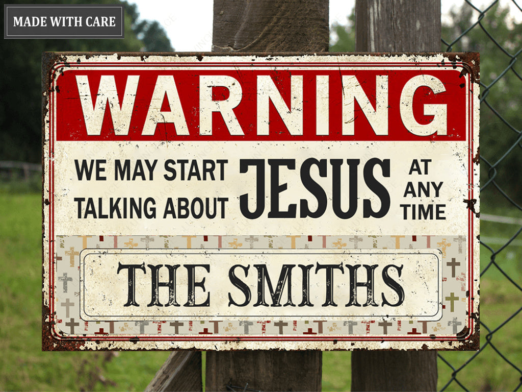 Warning We May Start Talking About Jesus Personalize Metal Sign