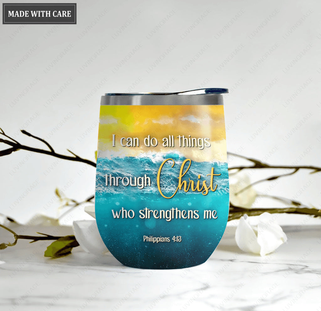 I Can Do All Thing Though Christ Who Strengthen Me Wine Tumbler