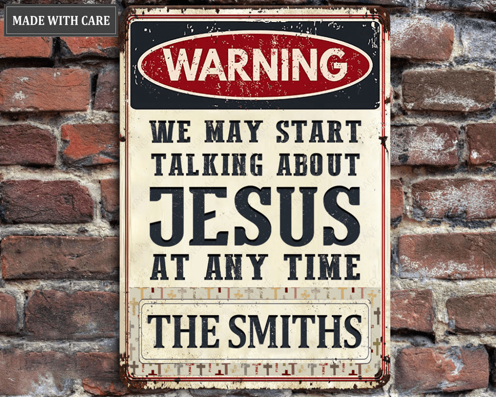 Warning We May Start Talking About Jesus Personalize Vertical Metal Sign
