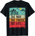 Jesus The Way The Truth The Life T-Shirt