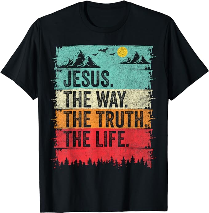 Jesus The Way The Truth The Life T-Shirt