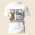 If You Hurt My Dog - Personalized Custom Unisex T-Shirt