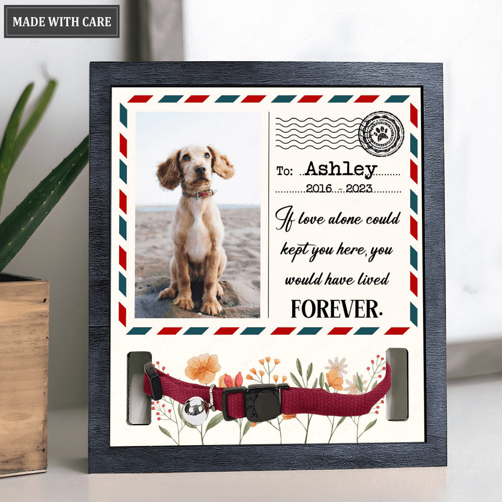 Letter To Pet If Love Could Kept You Here - Personalized Custom Pet Memorial Sign