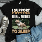 I support putting animal abusers to sleep - Personalized Custom Unisex T-Shirt