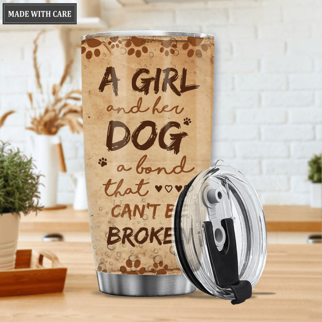 A girl and her dog a bond that can't be broken - Personalized Custom Tumbler