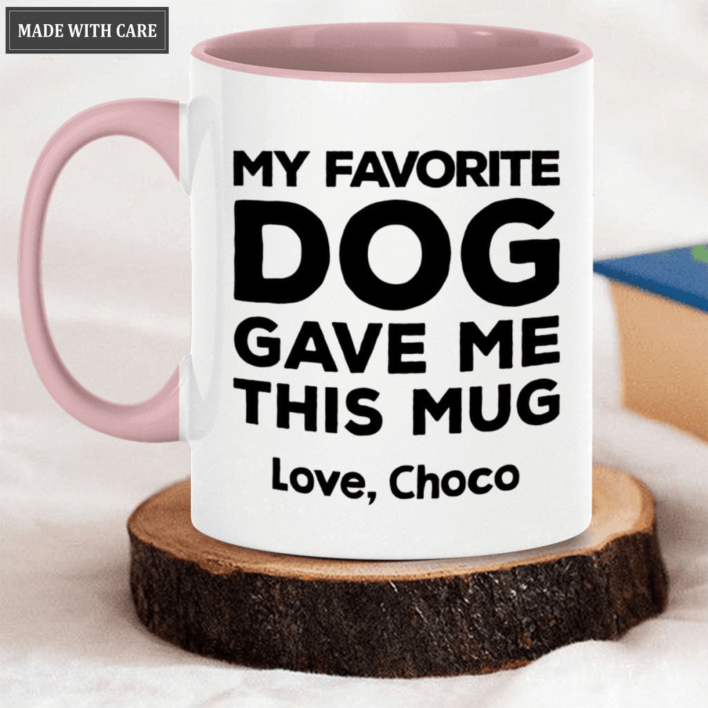 My Favorite Dog Gave Me This Mug - Personalized Custom Mug
