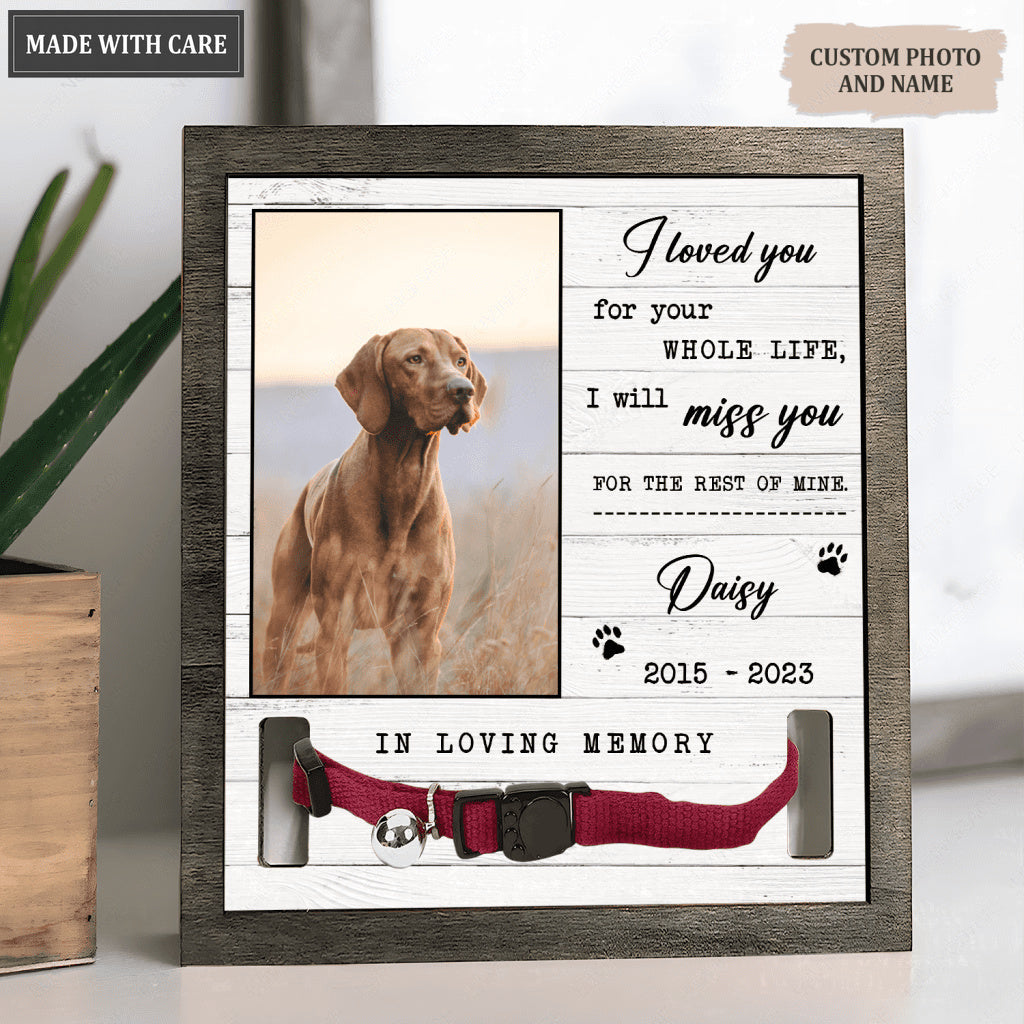I Loved You For Your Whole Life - Personalized Custom Pet Memorial Sign