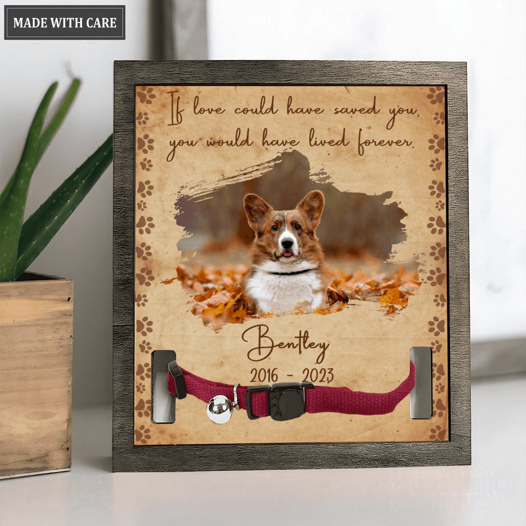 If Love Could Have Saved You - Personalized Custom Pet Memorial Sign