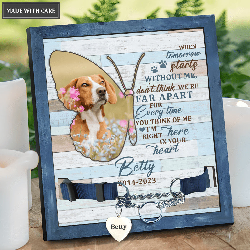 When Tomorrow Starts Without Me - Personalized Custom Pet Memorial Sign