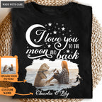 I love you to the moon and back - Personalized Custom Unisex T-Shirt