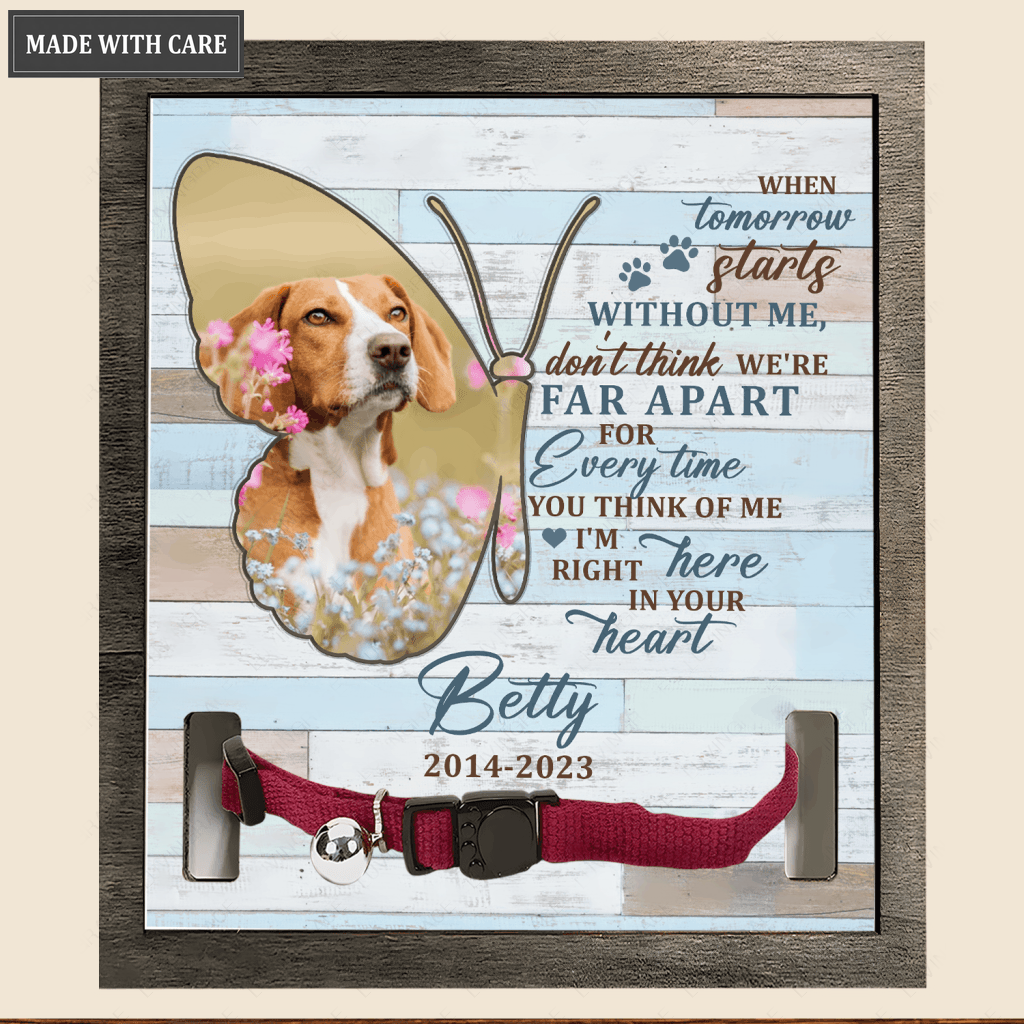 When Tomorrow Starts Without Me - Personalized Custom Pet Memorial Sign