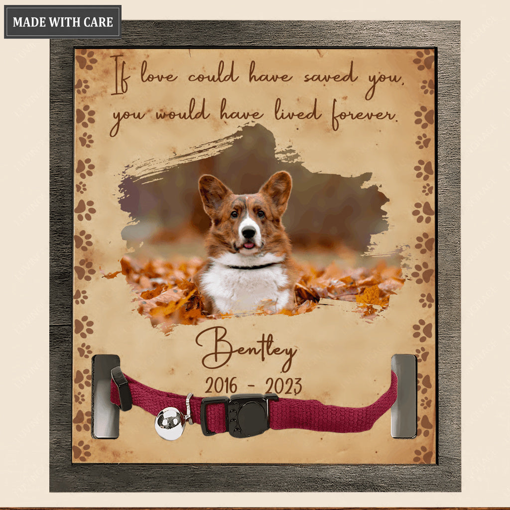 If Love Could Have Saved You - Personalized Custom Pet Memorial Sign