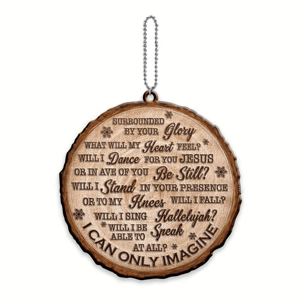Wood Slice I Can Only Imagine Wood Engraved Ornaments